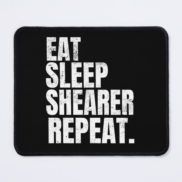 Item preview, Eat Sleep Shearer Repeat   designed and sold by Luciemaven.