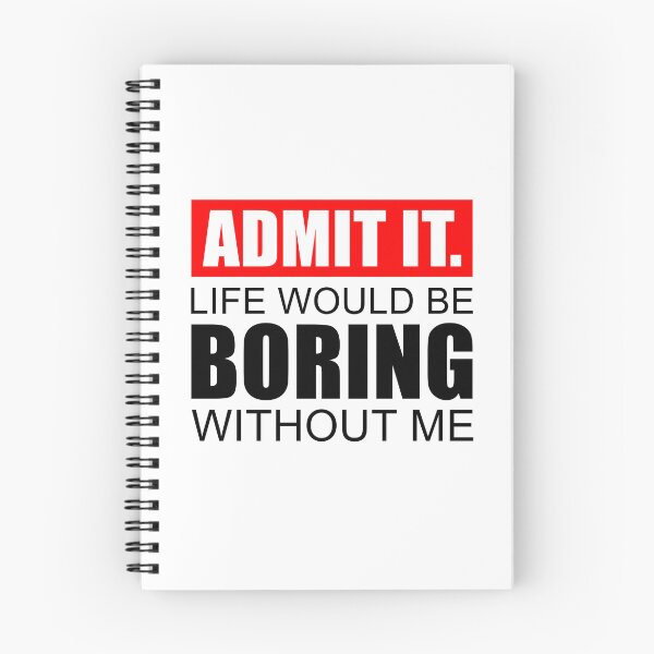 Item preview, Admit It Life Would Be Boring Without Me, Cute Funny Saying designed and sold by NH2019.
