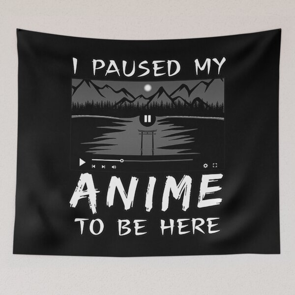 Item preview, I Paused My Anime To Be Here  Anime Lover  Otaku Gift designed and sold by sizzlingbitter6.