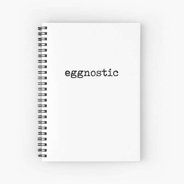 eggnostic-- for those who don't believe in eggs Spiral Notebook