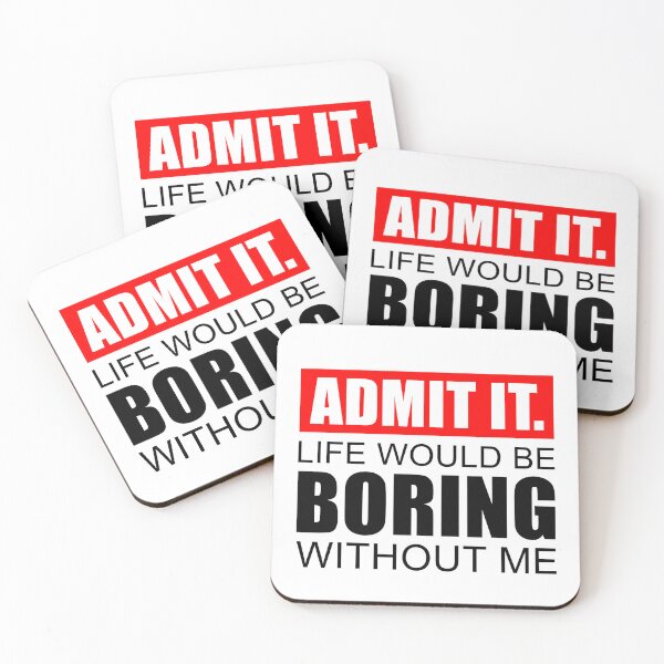 Item preview, Admit It Life Would Be Boring Without Me, Cute Funny Saying designed and sold by NH2019.