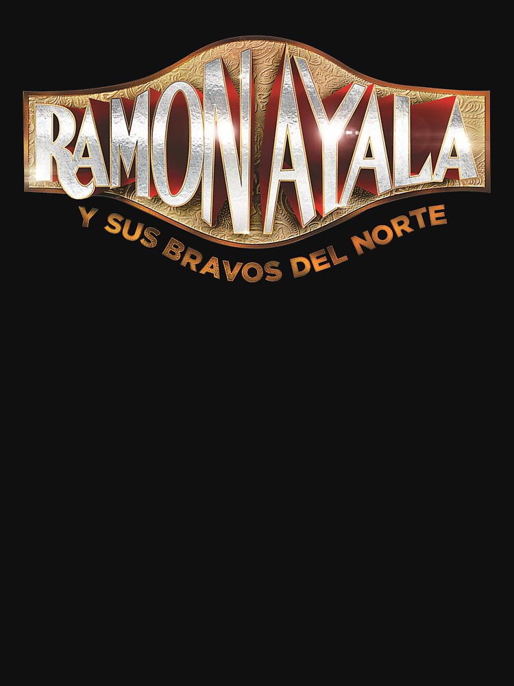 Ramon Ayala Y Sus Bravos Del Norte Mexican T-Shirt Ramon Ayala Y Sus Bravos Del Norte Mexican T-Shirt