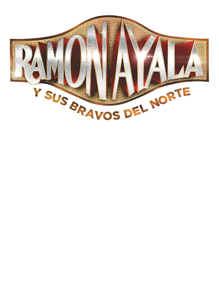 Ramon Ayala Y Sus Bravos Del Norte Mexican T-Shirt Ramon Ayala Y Sus Bravos Del Norte Mexican T-Shirt