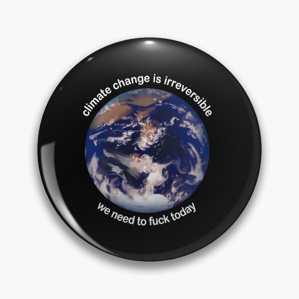 Item preview, Climate change is irreversible We need to fuck today designed and sold by addylolanden.