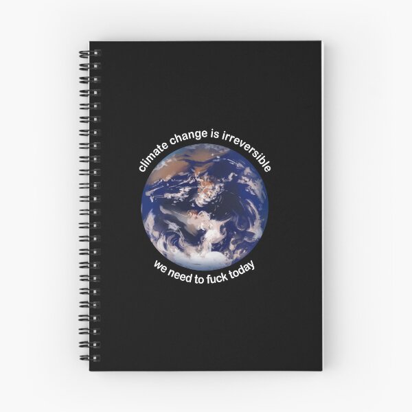 Item preview, Climate change is irreversible We need to fuck today designed and sold by addylolanden.