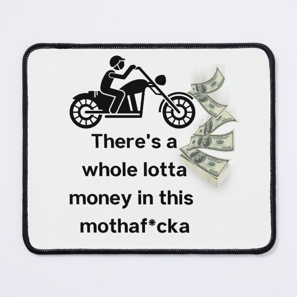 Item preview, There's a Whole Lotta Money in this Mothaf*cka - black designed and sold by TheMajesTee.