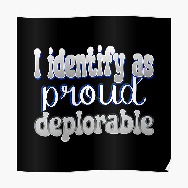 Deplorable Stickers Funny I Identify Quote Poster For Sale By Kathynonoise Redbubble 9764