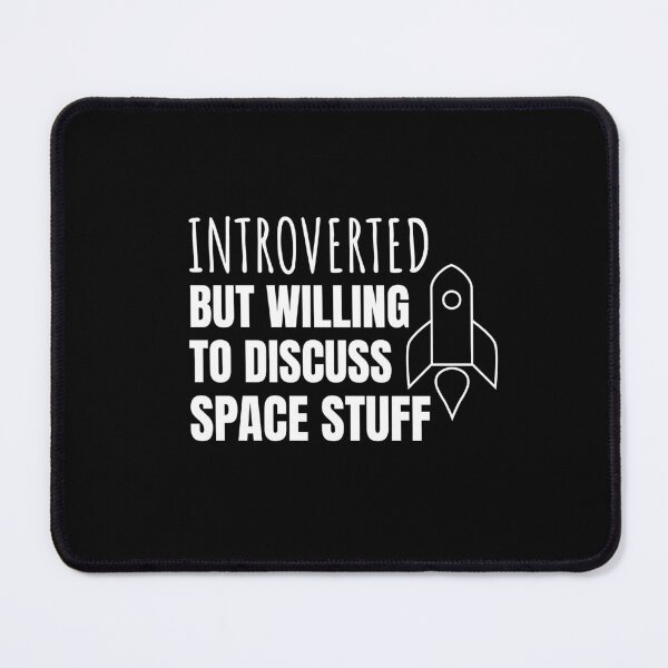Item preview, Introverted but Willing to Discuss Space Stuff (WHITE DESIGN) designed and sold by EleannaInSpace.