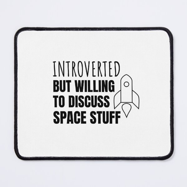 Item preview, Introverted but Willing to Discuss Space Stuff (BLACK DESIGN) designed and sold by EleannaInSpace.