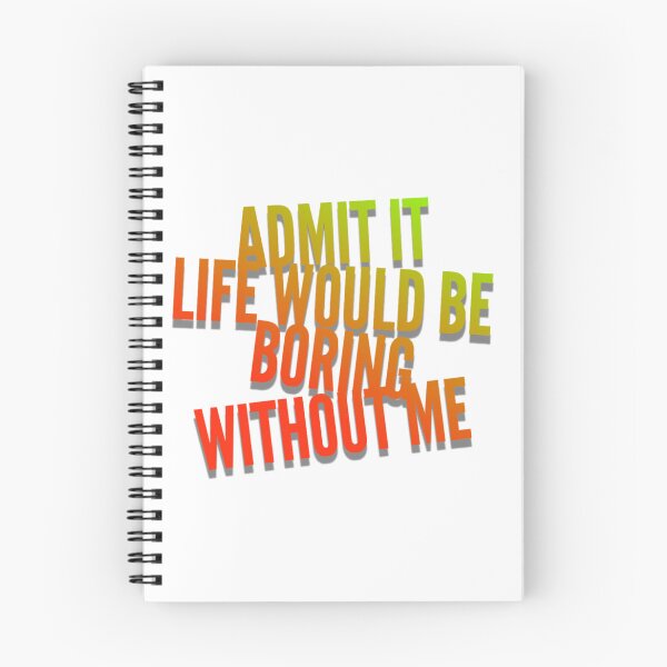 Item preview, Admit it Life Would Be Boring Without Me Funny  designed and sold by CarantinedChaos.
