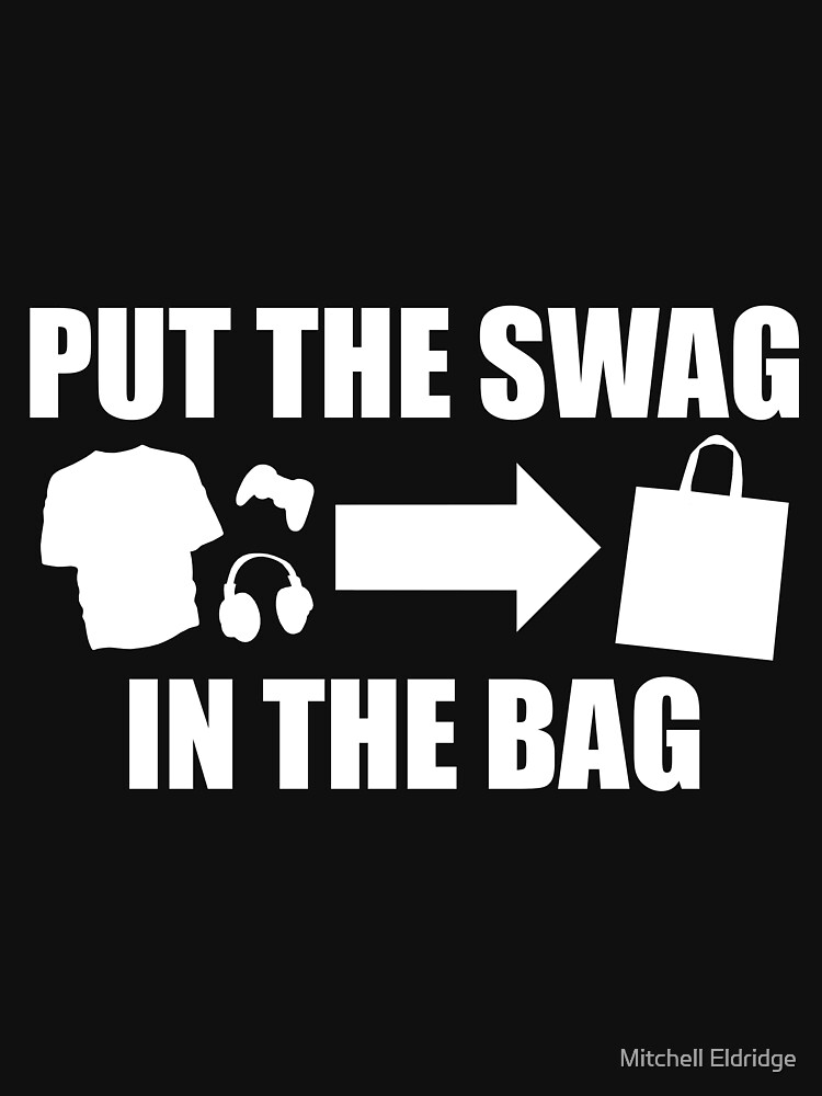 PUT THE SWAG IN THE BAG by xXSn0wyXx