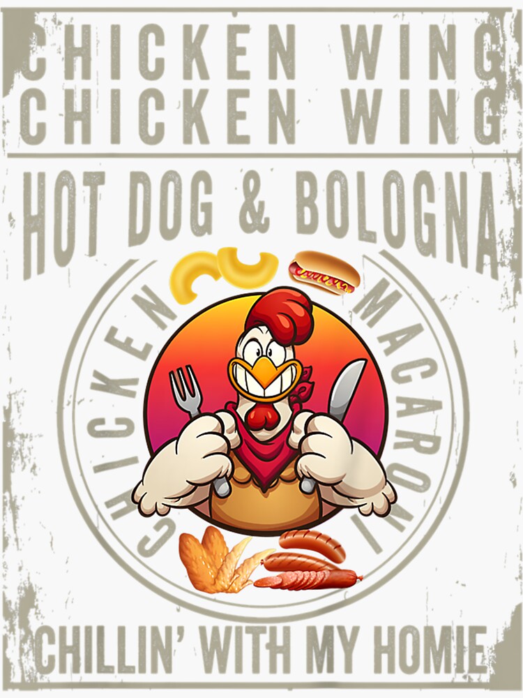 "Chicken Wing Chicken Wing Hot Dog Bologna Chillin With My Home" Sticker for Sale by