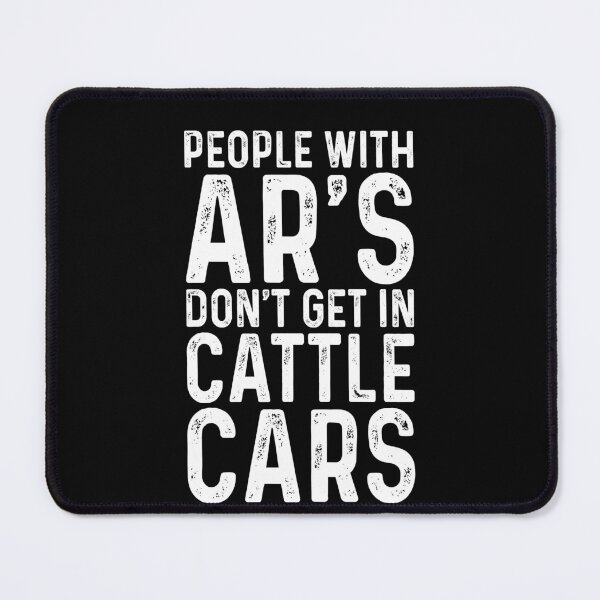 Item preview, People AR's don't get in cattle cars designed and sold by malvinabucky.