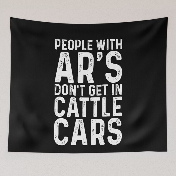 Item preview, People AR's don't get in cattle cars designed and sold by malvinabucky.