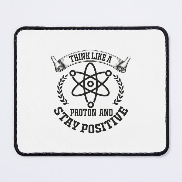 Item preview, Think Like A Proton And Stay Positive, Science Quote, funny physics t shirt, back to school gift, physics lover, physics teacher, physics student designed and sold by RedArtsDesign.