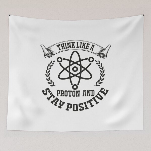 Item preview, Think Like A Proton And Stay Positive, Science Quote, funny physics t shirt, back to school gift, physics lover, physics teacher, physics student designed and sold by RedArtsDesign.