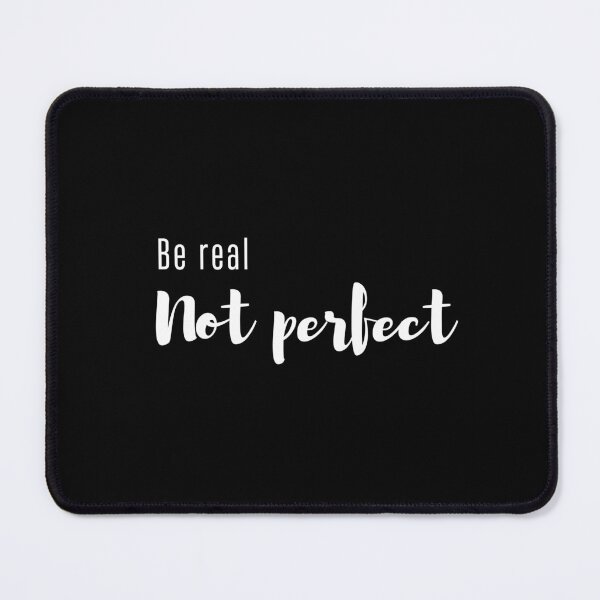 Item preview, Be Real Not Perfect( Motivational Quote) designed and sold by Jalib.