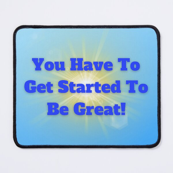 Item preview, Motivation Mindset, You Have To Get Started To Be Great designed and sold by Darlene Douglas-Jackson.