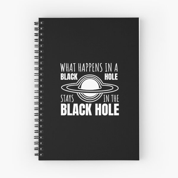Item preview, What Happens in a Black Hole Stays in the Black Hole (WHITE DESIGN) designed and sold by EleannaInSpace.