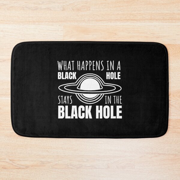 Item preview, What Happens in a Black Hole Stays in the Black Hole (WHITE DESIGN) designed and sold by EleannaInSpace.
