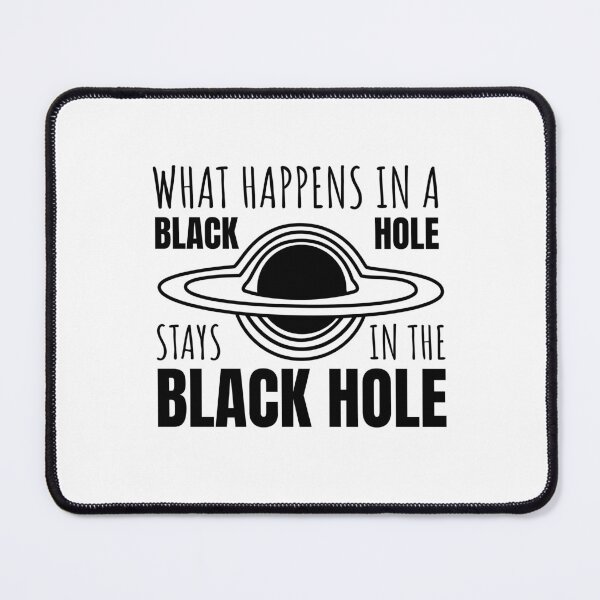 Item preview, What Happens in a Black Hole Stays in the Black Hole (BLACK DESIGN) designed and sold by EleannaInSpace.