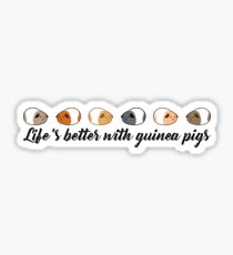 Life's better with guinea pigs Sticker