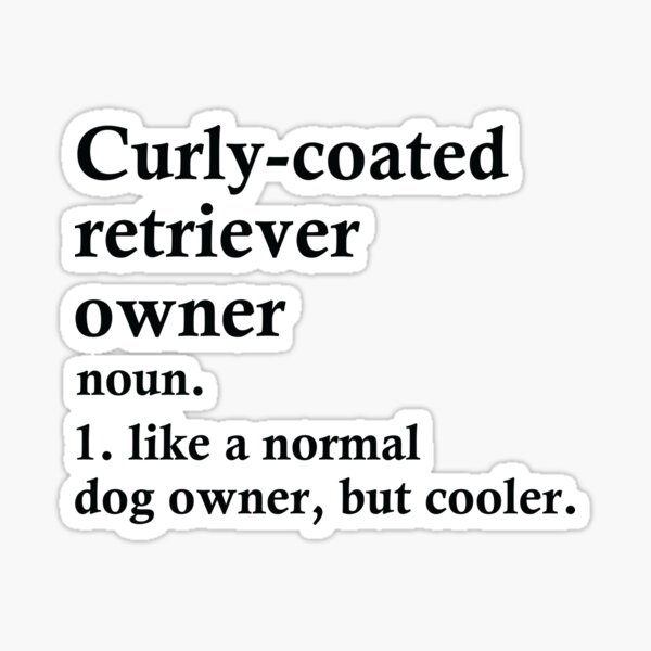 Item preview, Curly coated Retriever Dog Owner Definition designed and sold by woodesigner.