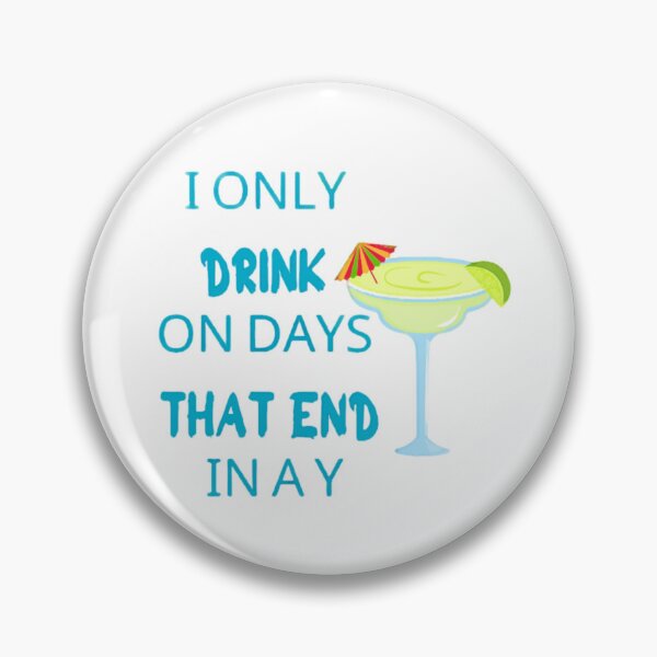 Item preview, I ONLY DRINK ON DAYS THAT END IN A Y designed and sold by amalgamateyou.