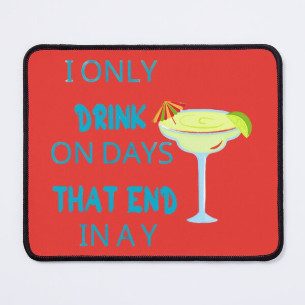 Item preview, I ONLY DRINK ON DAYS THAT END IN A Y designed and sold by amalgamateyou.