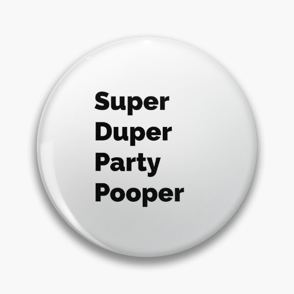 Item preview, Super-Duper Party Pooper. designed and sold by LettersOnStuff.