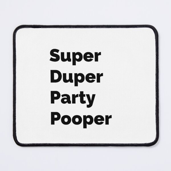 Item preview, Super-Duper Party Pooper. designed and sold by LettersOnStuff.