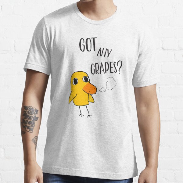 got any grapes shirt