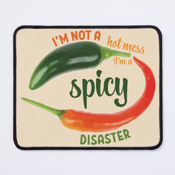 Item preview, I'm not a hot mess I'm a spicy disaster mexican green red chilli meme designed and sold by T-Mex.
