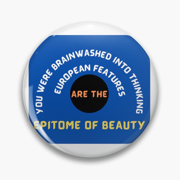 Item preview, You were brainwashed into thinking European features are the epitome of beauty designed and sold by ihtisham007.