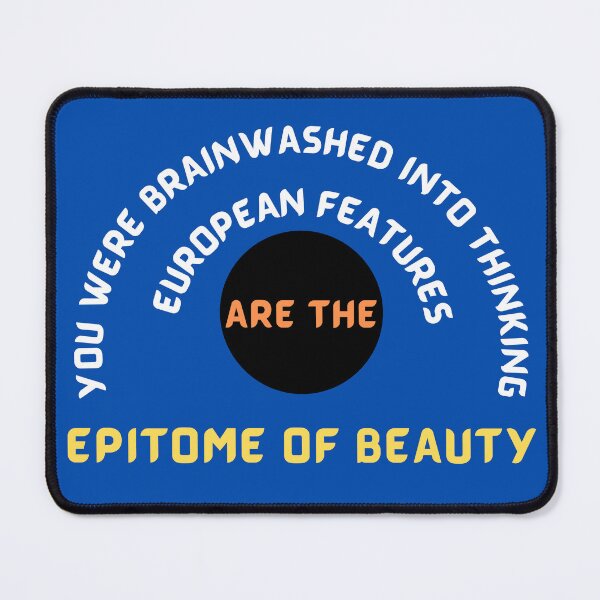 Item preview, You were brainwashed into thinking European features are the epitome of beauty designed and sold by ihtisham007.