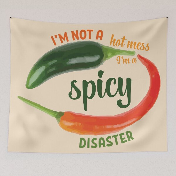 Item preview, I'm not a hot mess I'm a spicy disaster mexican green red chilli meme designed and sold by T-Mex.