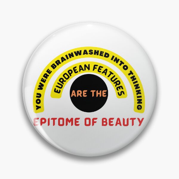 Item preview, You were brainwashed into thinking European features are the epitome of beauty designed and sold by ihtisham007.