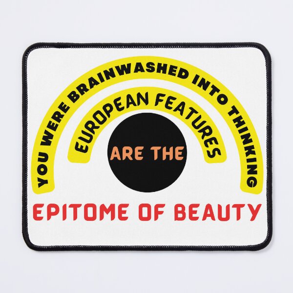 Item preview, You were brainwashed into thinking European features are the epitome of beauty designed and sold by ihtisham007.
