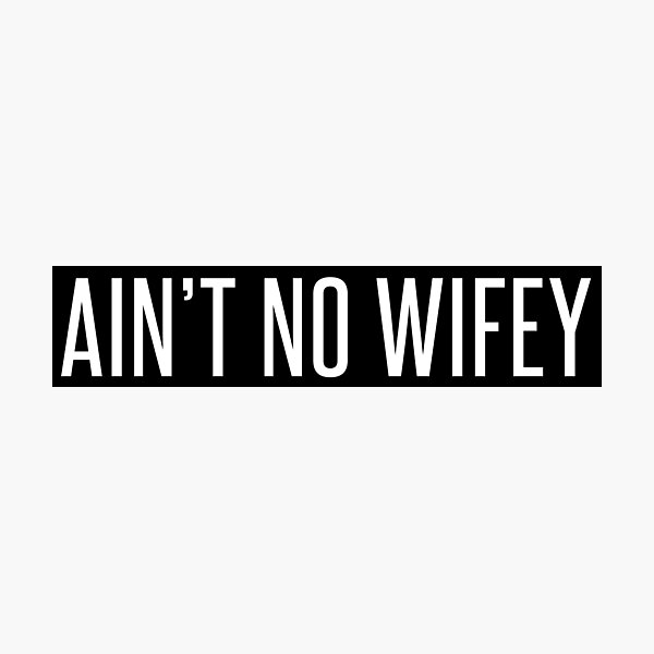 Ain't No Wifey Block Photographic Print
