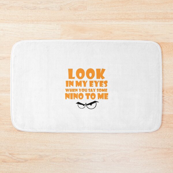Item preview, Look In My Eyes When You Say Some Nino To Me designed and sold by Design-Store14.