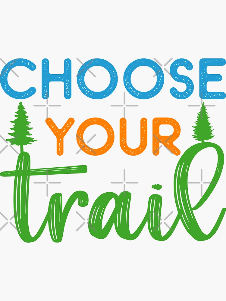 Choose Your Trail Sticker For Sale By Tabykid Redbubble choose-your-trail-sticker-for-sale-by-tabykid-redbubble