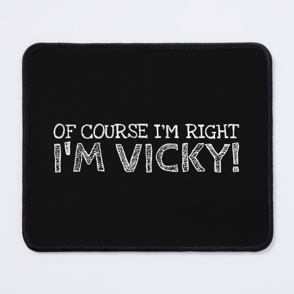 Item preview, Of Course I’m Right I’m Vicky Funny Personalized Name designed and sold by MariosNydras.