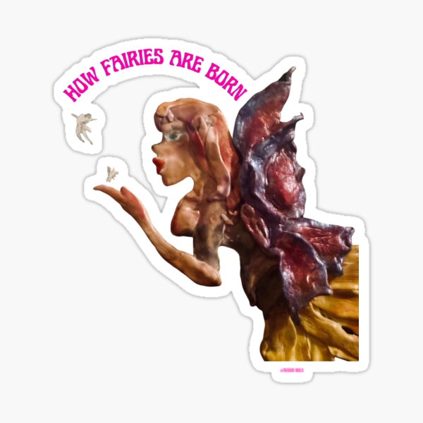"How Fairies Are Born" Sticker for Sale by NolaErus Redbubble