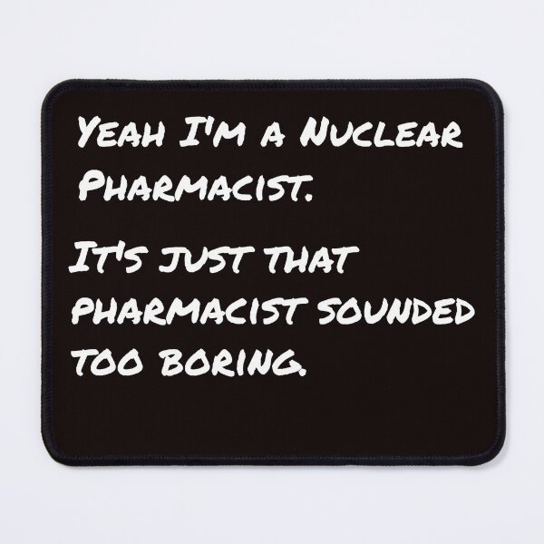 Item preview, Yeah I'm a nuclear Pharmacist. designed and sold by TeesbyRXDude.