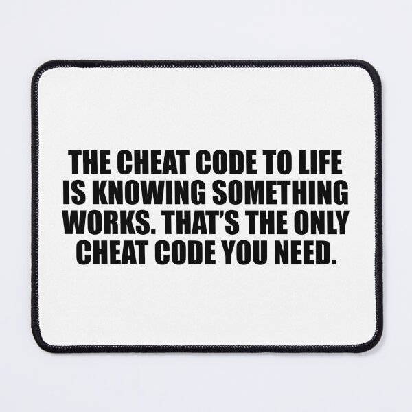 Item preview, The cheat code to life is knowing something works. That’s the only cheat code you need designed and sold by Colorfulandfun.
