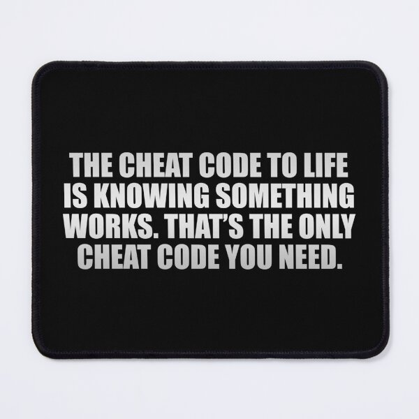 Item preview, The cheat code to life is knowing something works. That’s the only cheat code you need designed and sold by Colorfulandfun.