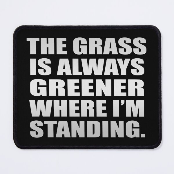 Item preview, The grass is always greener where I’m standing designed and sold by Colorfulandfun.