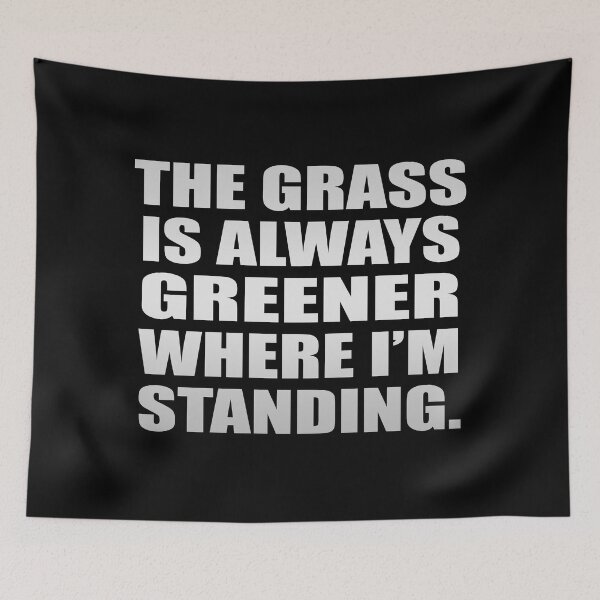 Item preview, The grass is always greener where I’m standing designed and sold by Colorfulandfun.