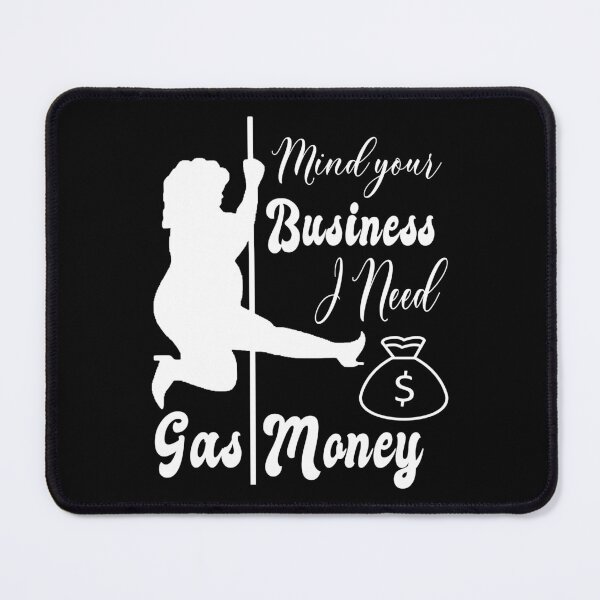 Item preview, Funny Womens Prices Mind Your Business I Need Gas Money designed and sold by Countrysmart.
