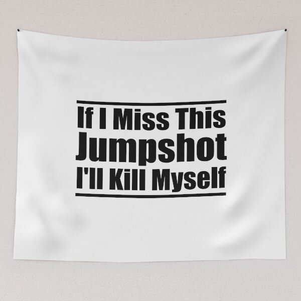 Item preview, If I Miss This Jumpshot I'll Kill Myself designed and sold by KHALED DESIGN.